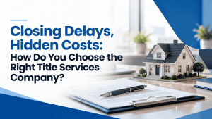 How to Choose the Right Title Services Company for Your Mortgage Business?